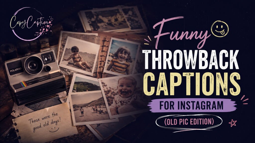 Funny Throwback Captions for Instagram (Old Pic Edition)