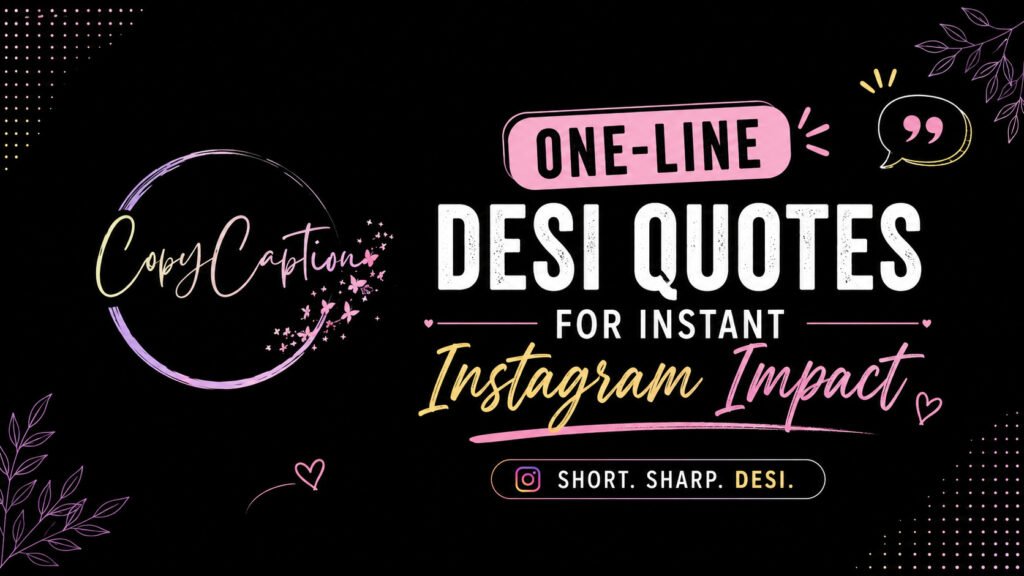 One-Line Desi Quotes for Instant Instagram Impact